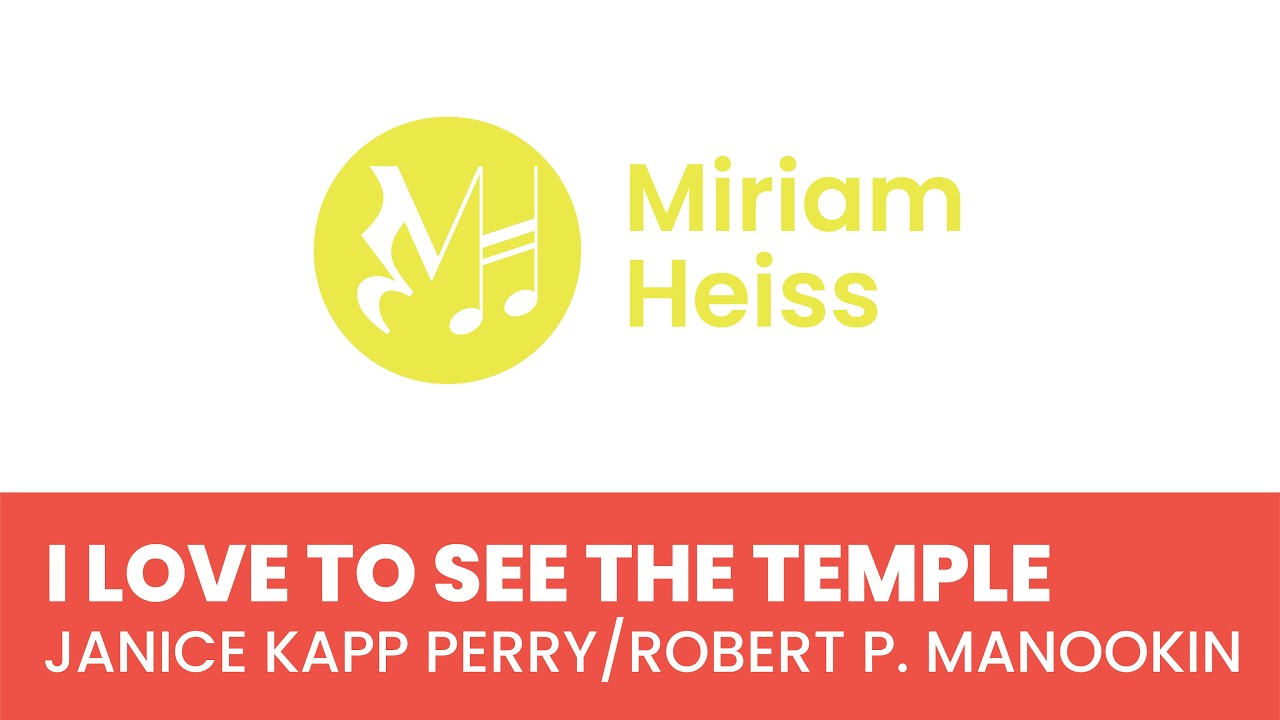 I Love to See The Temple - Written by Janice Kapp Perry, Arr. Ropert P. Manookin