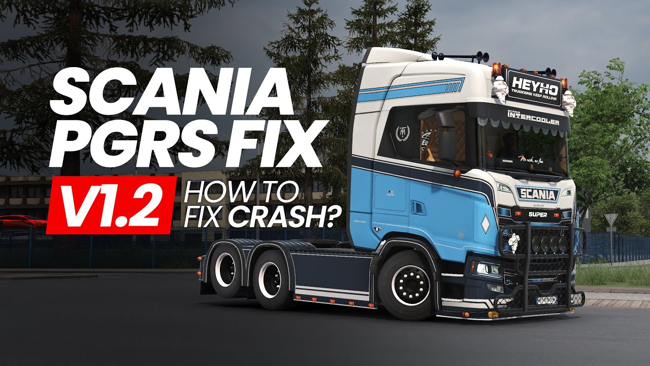 ETS2 1.57 &mdash; обновление FIX для Scania PGRS V1.2 | Как исправить сбой и оптимальный порядок загруз...