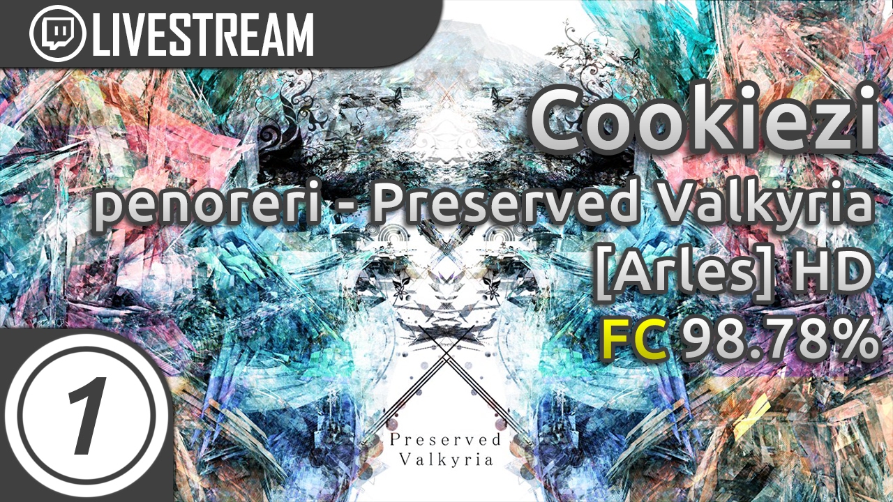 Cookiezi | penoreri - Preserved Valkyria [Arles] +HD 98.78% FC | Livestream Highlight w/ chat!