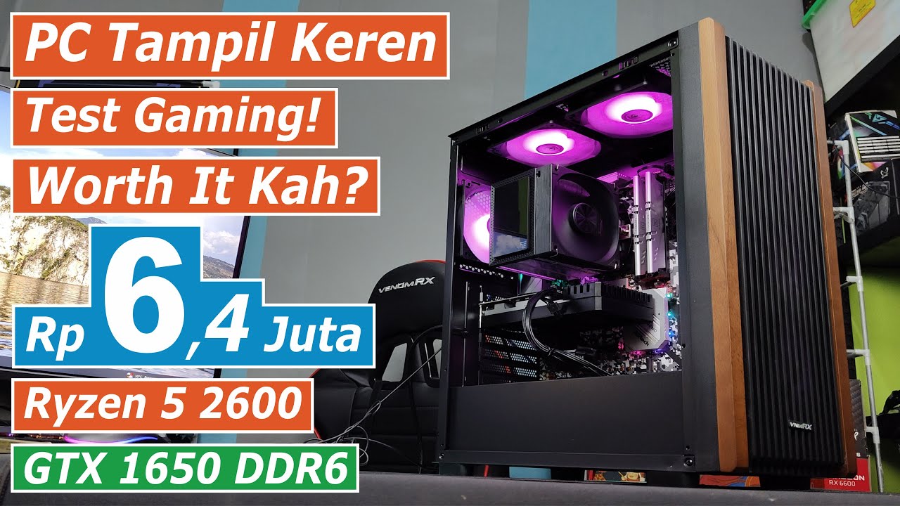 Rakit PC di 6 Jutaan Apakah Worth it? with Ryzen 5 2600 + GTX 1650 DDR6