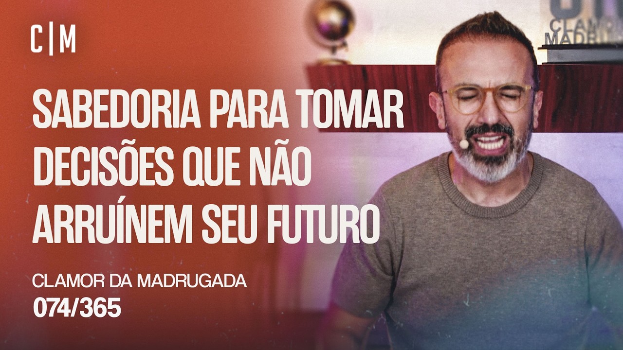 SABEDORIA PARA TOMAR DECISÕES QUE NÃO ARRUÍNEM SEU FUTURO | 21 DIAS DE JEJUM