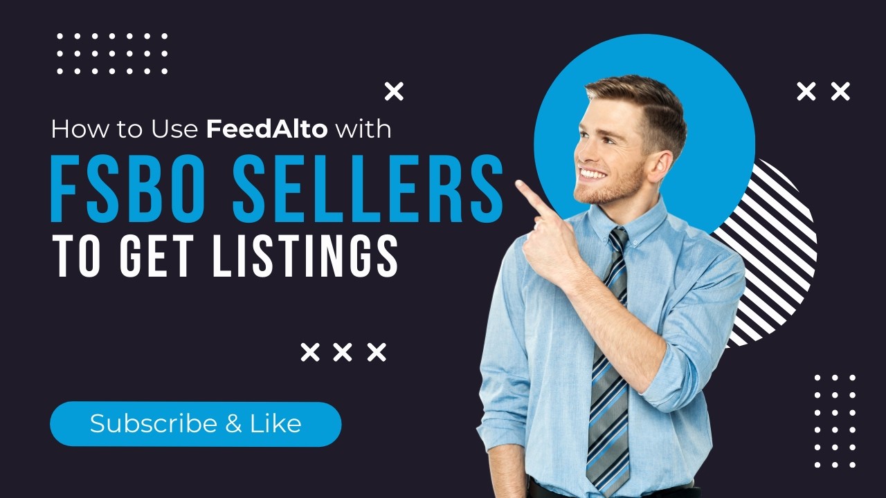 How to Use FeedAlto with FSBO Sellers to Get Listings and Generate Buyer Leads | FeedAlto Training
