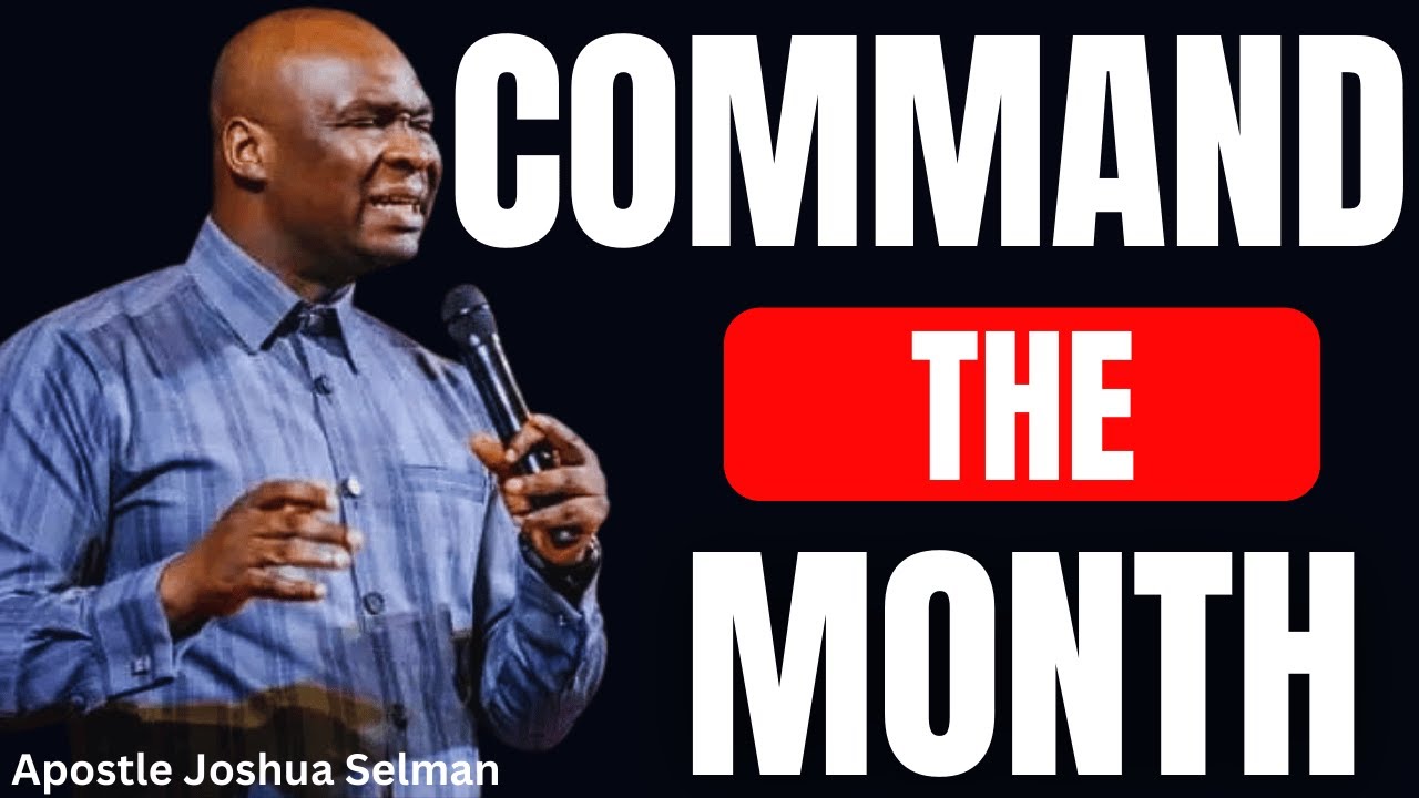 POWERFUL PRAYER TO COMMAND THE NEW MONTH | APOSTLE JOSHUA SELMAN
