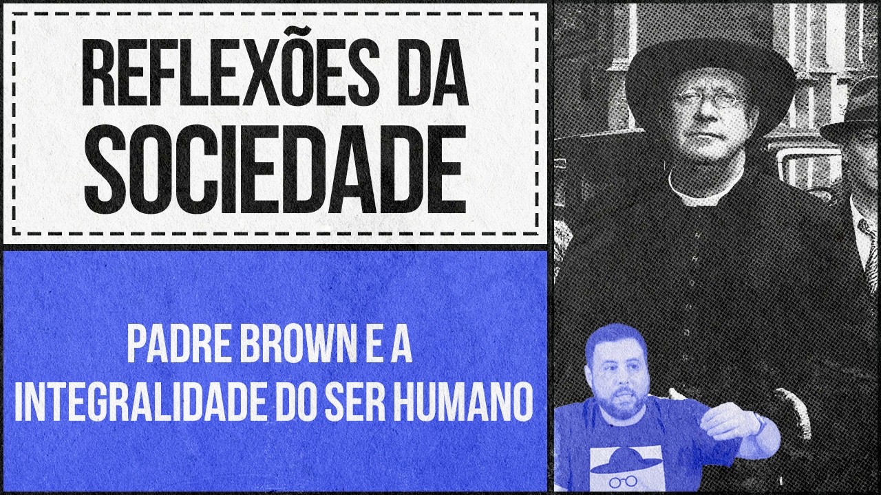 Padre Brown e a integralidade do ser humano