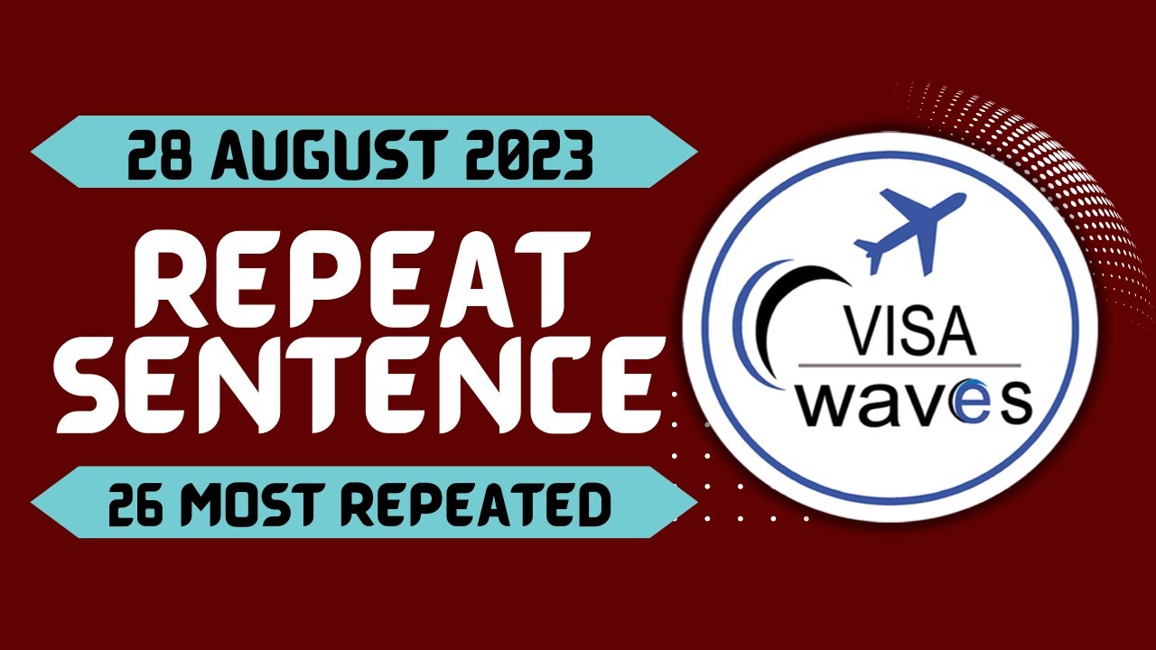 PTE Repeat Sentence - AUGUST 2023 - Most Repeated