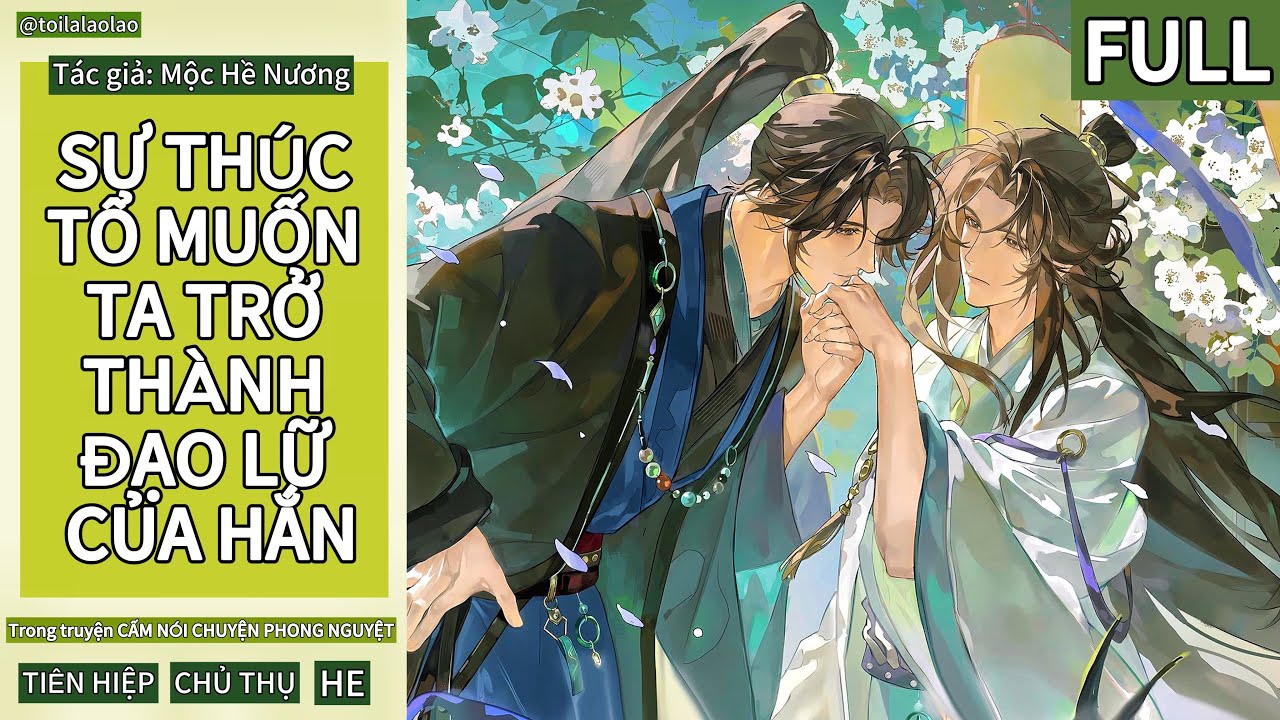 [ĐAM MỸ] SƯ THÚC TỔ MUỐN TA TRỞ THÀNH ĐẠO LỮ CỦA HẮN (FULL)