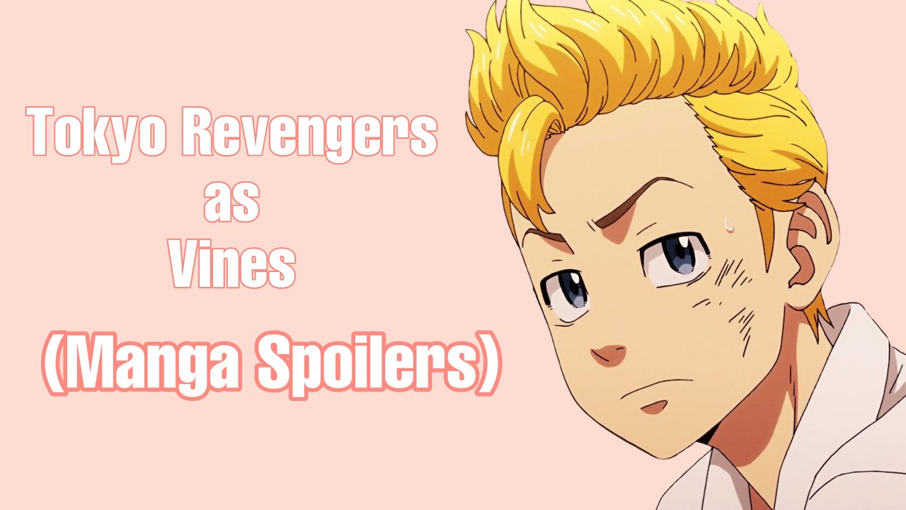 Tokyo Revengers as vines (spoilers)