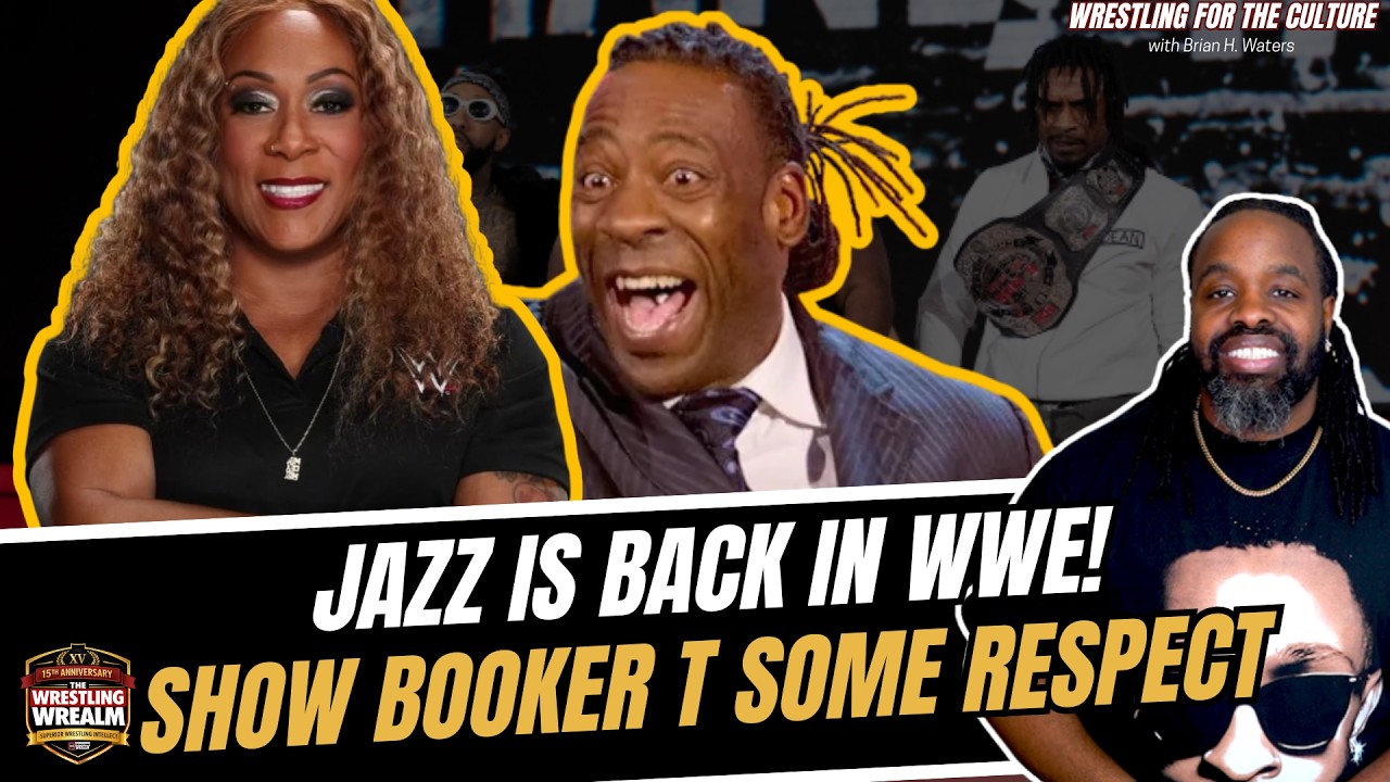 JAZZ IS BACK IN WWE, PLUS BOOKER T IS NOT THE WORST COMMENTATOR | WRESTLING FOR THE CULTURE