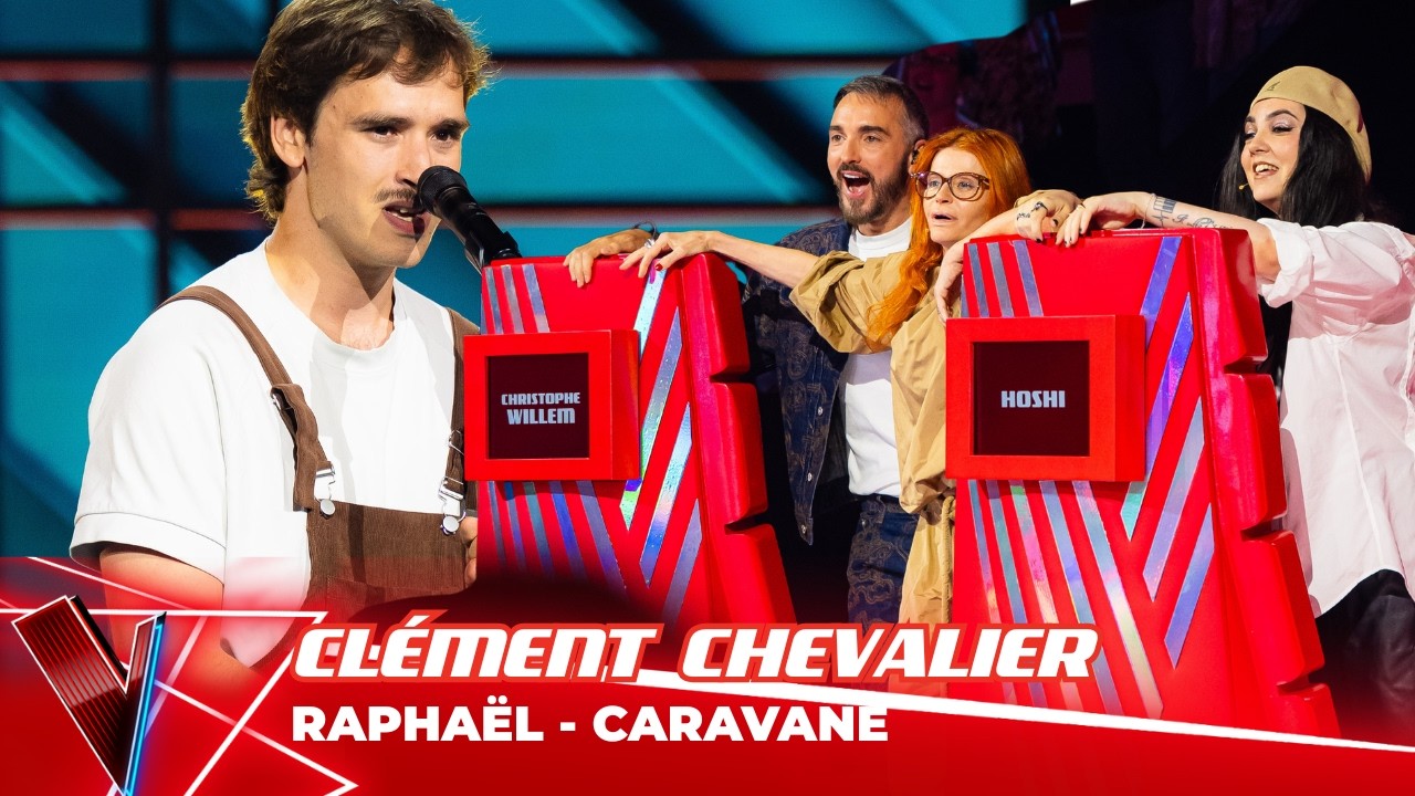Rapha&euml;l - 'Caravane' ● Cl&eacute;ment Chevalier | Blinds | The Voice Belgique Saison 12