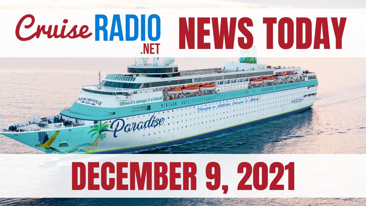 Cruise News Today — December 9, 2021