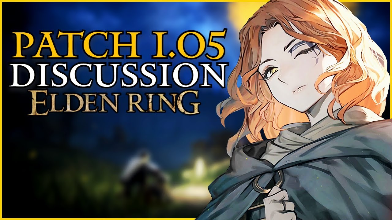 Patch 1.05 Elden Ring Discussion - DISSAPOINTING Fixes & Changes!
