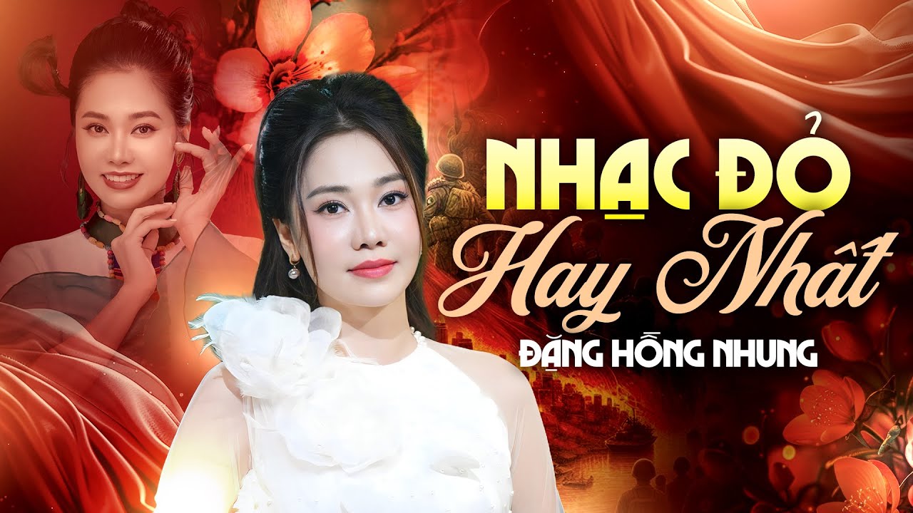 Nhạc Đỏ Cách Mạng Tuyển Chọn Hay Nhất – Đặng Hồng Nhung | Những Ca Khúc Bất Hủ