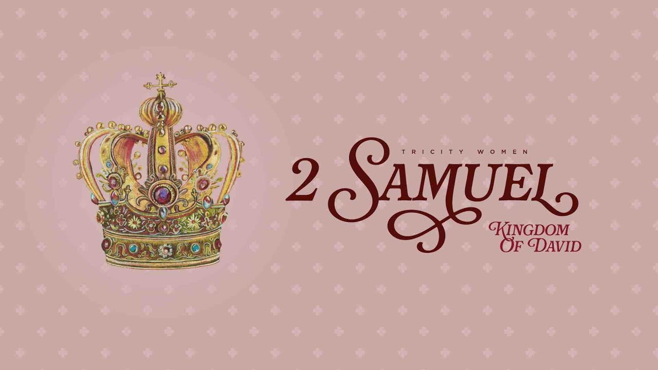 2 Samuel - Lesson 12 | TriCity Women's Bible Study