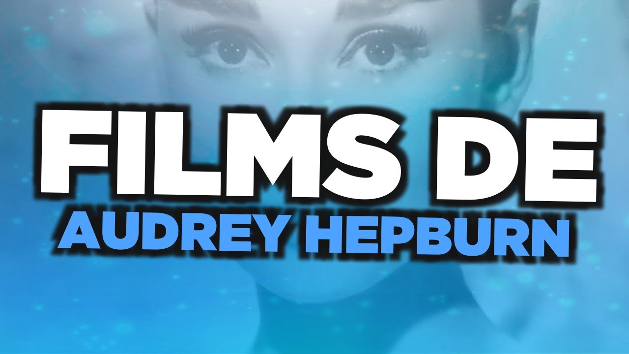 Les meilleurs films d'Audrey Hepburn