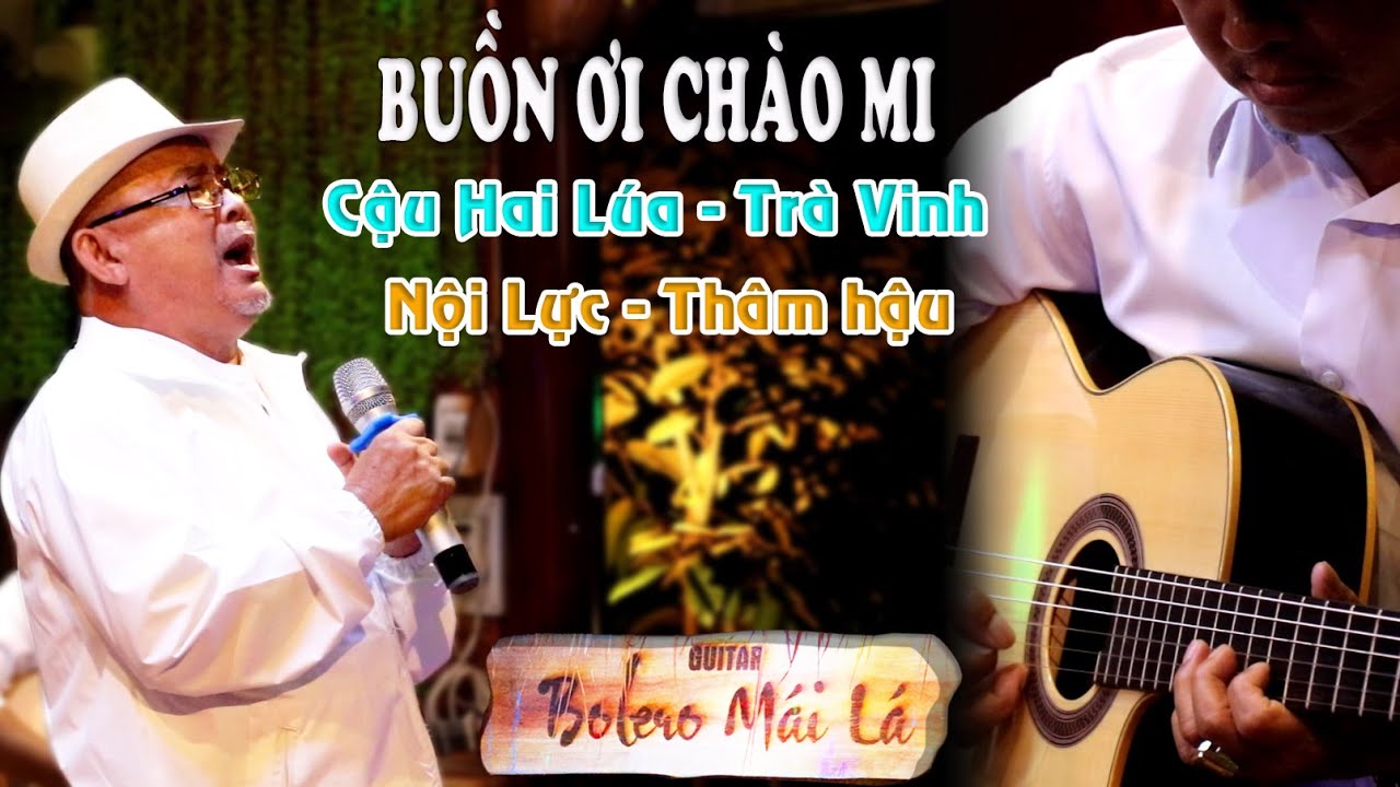Buồn Ơi Chào Mi - Cậu Hai Lúa Trà Vinh trở lại | Guitar Bolero Mái Lá
