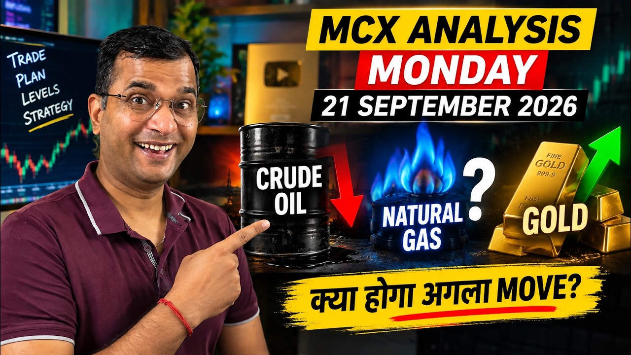 Crude Oil, Natural Gas, Gold & Silver Analysis | MCX Analysis for Monday 21 September 2026