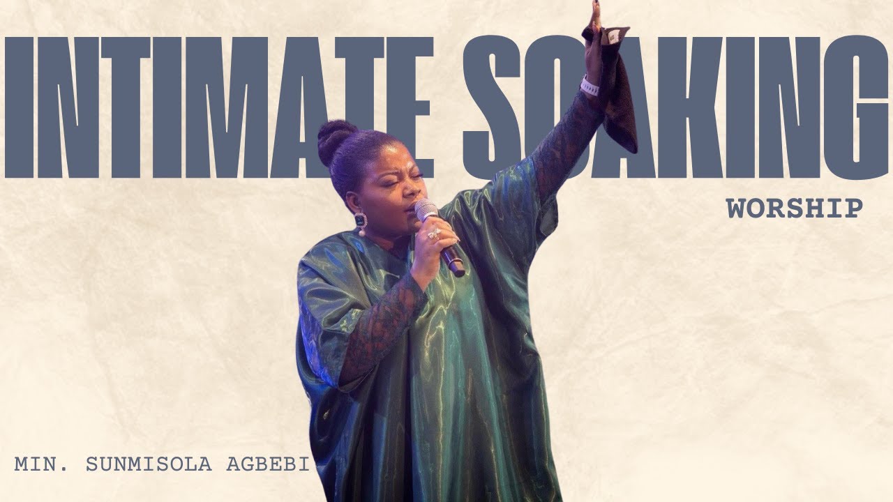 INTIMATE SOAKING WORSHIP || CALM WORSHIP - MIN. SUNMISOLA AGBEBI OKELEYE