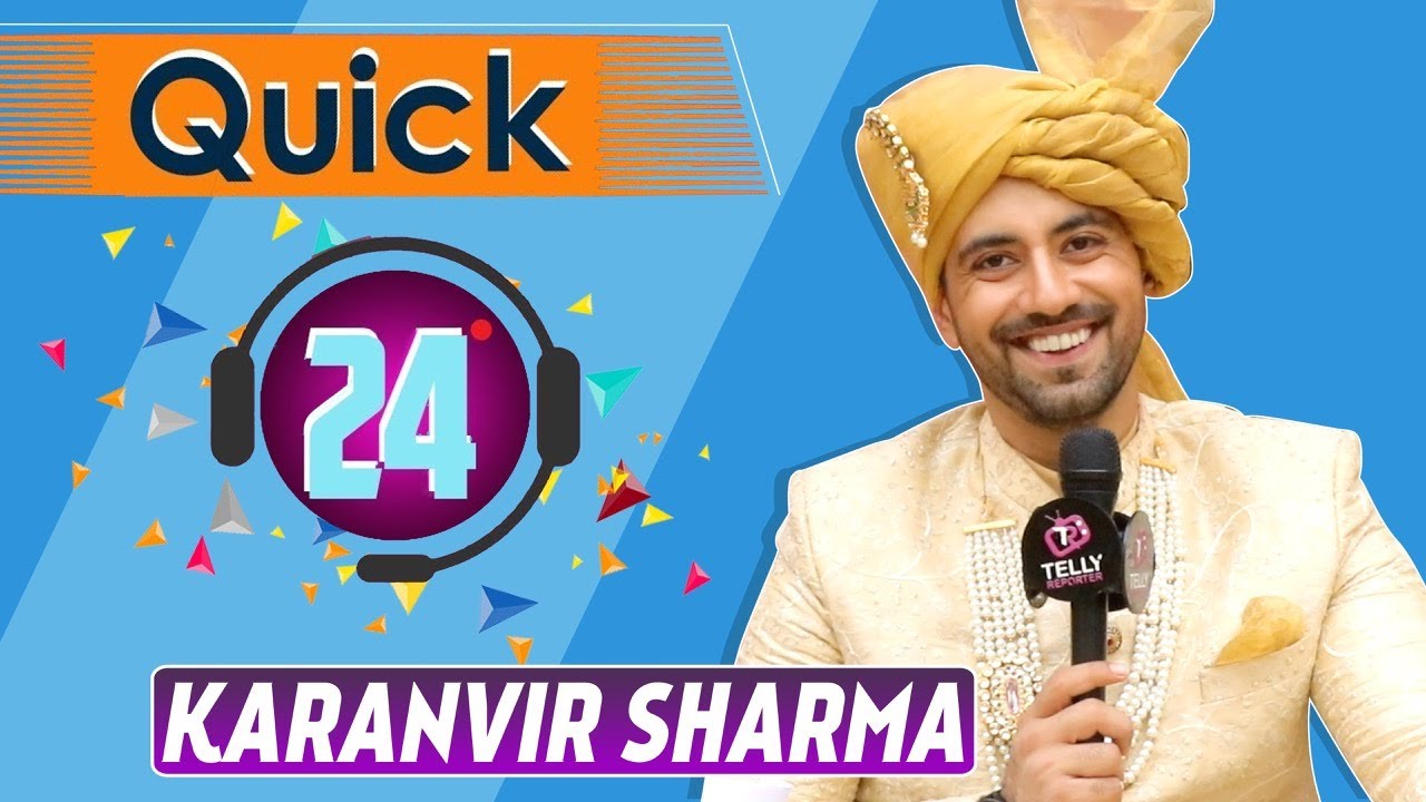 Quick 24 With Karanvir Sharma Aka Shaurya | Shaurya Aur Anokhi Ki Kahani |