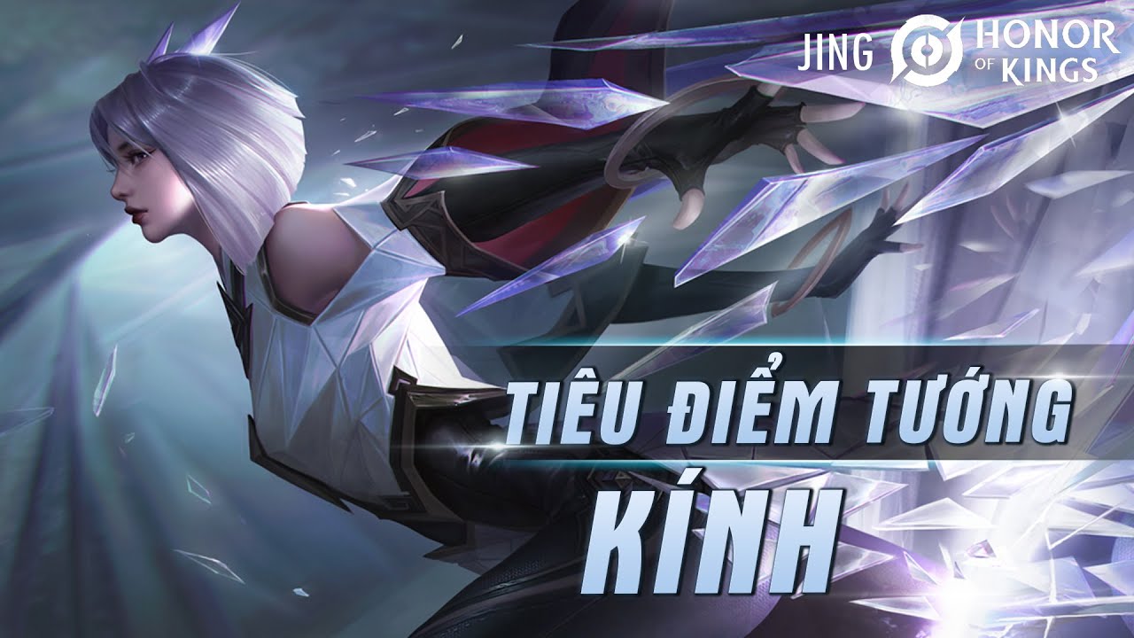 Honor Of Kings | Tiêu Điểm Tướng Jing - Kính Vương Giả Vinh Diệu
