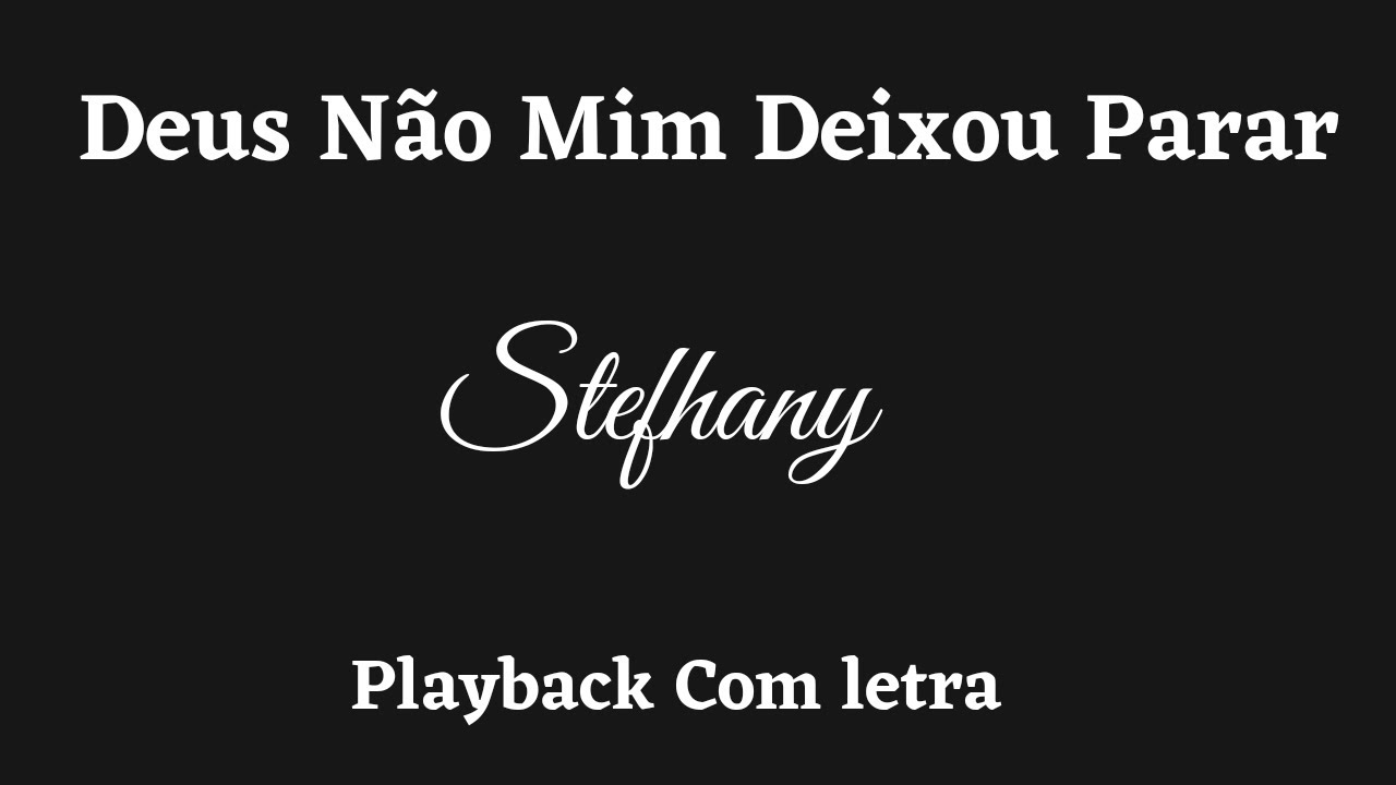 Deus Não Mim Deixou Parar (PLAYBACK COM LETRA) | Stefhany