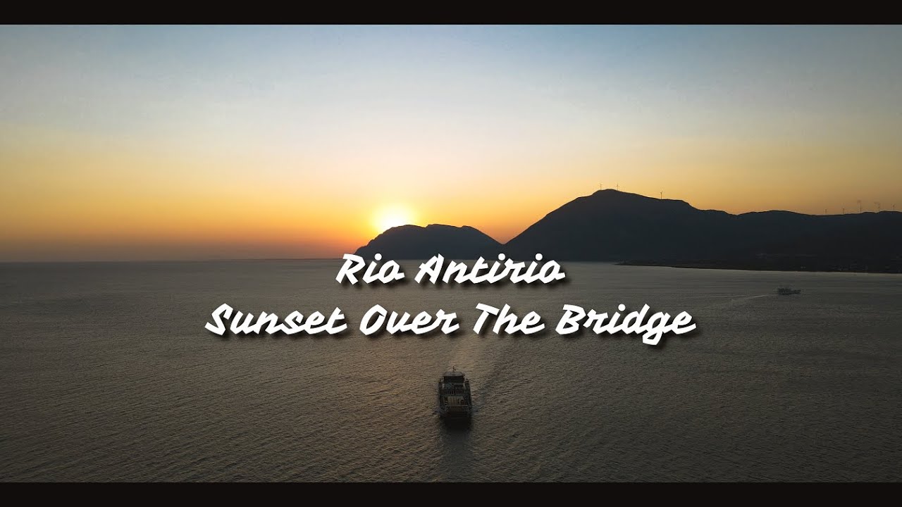 Greece -  Rio Antirio//A Cinematic Sunset Over The Bridge