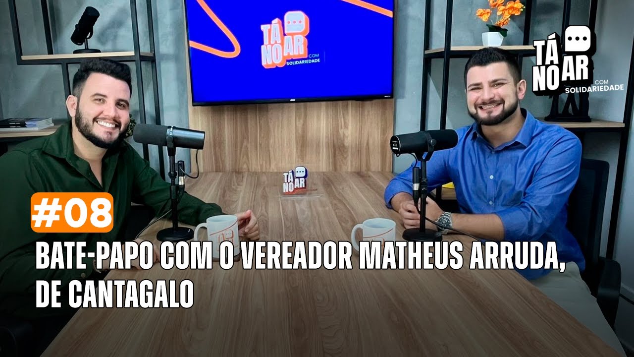 Tá no Ar - Vereador Matheus Arruda (Temp. 2 Ep. 8)