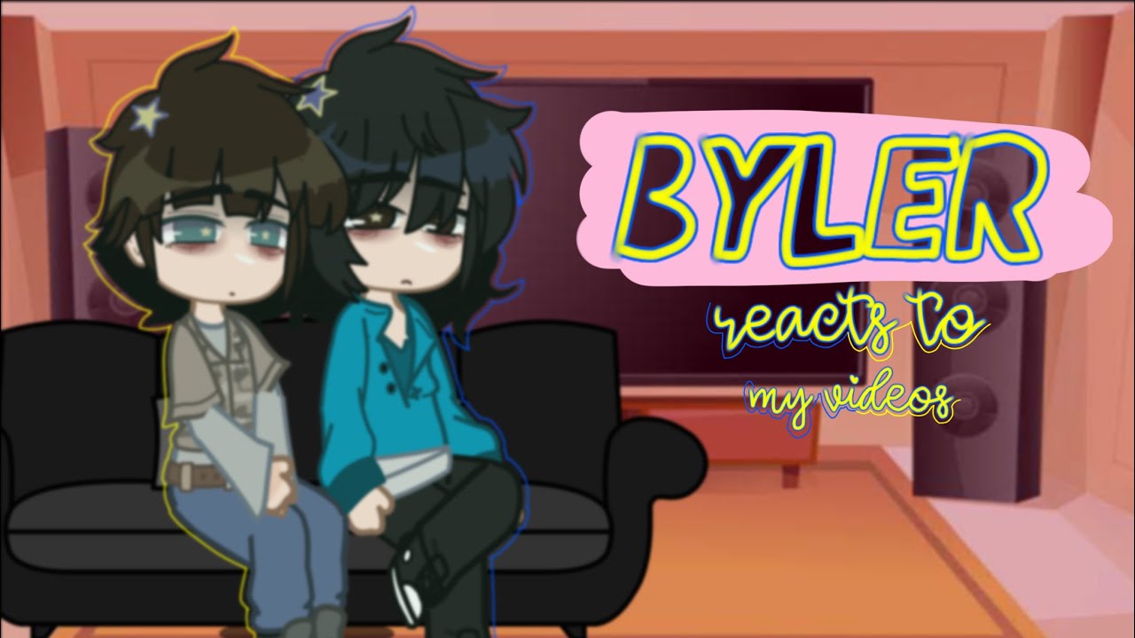 :: BYLER reacts to my videos! // FLUFF ++ ANGST ;;