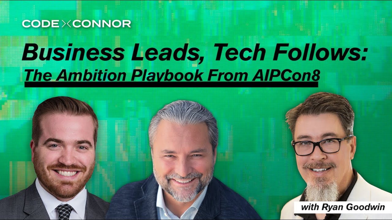 CxC Ep12: Business Led, Tech Enabled: AIP Con 8 Recap with Ryan Goodwin