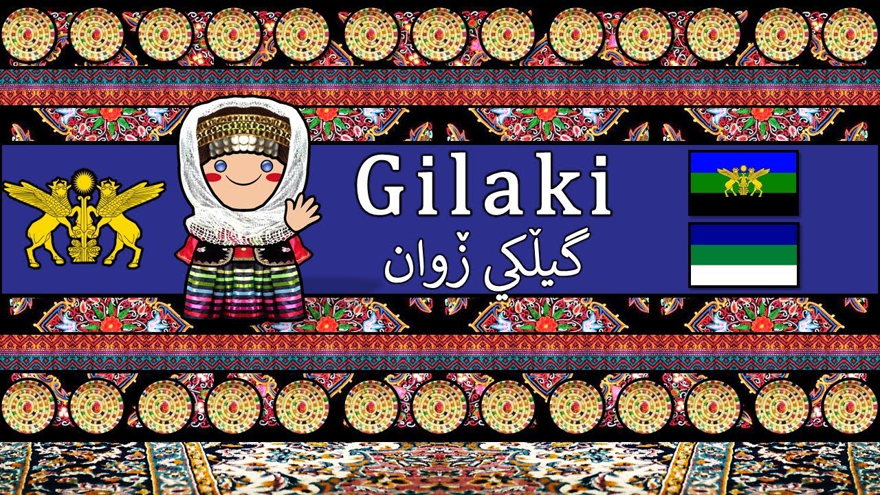 GILAKI LANGUAGE, PEOPLE, & CULTURE