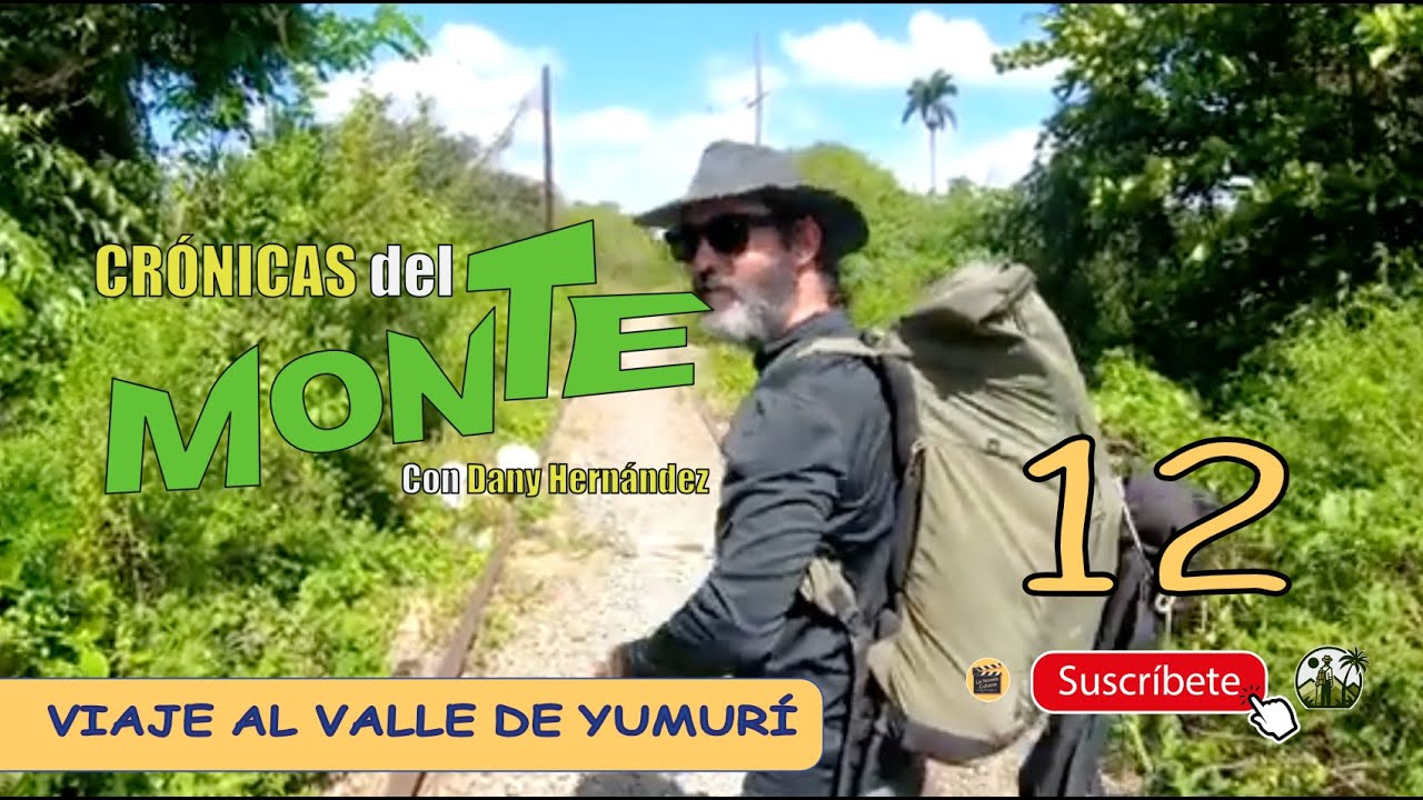 CRÓNICAS DEL MONTE | VIAJE Al VALLE DE YUMURÍ | PARTE 1