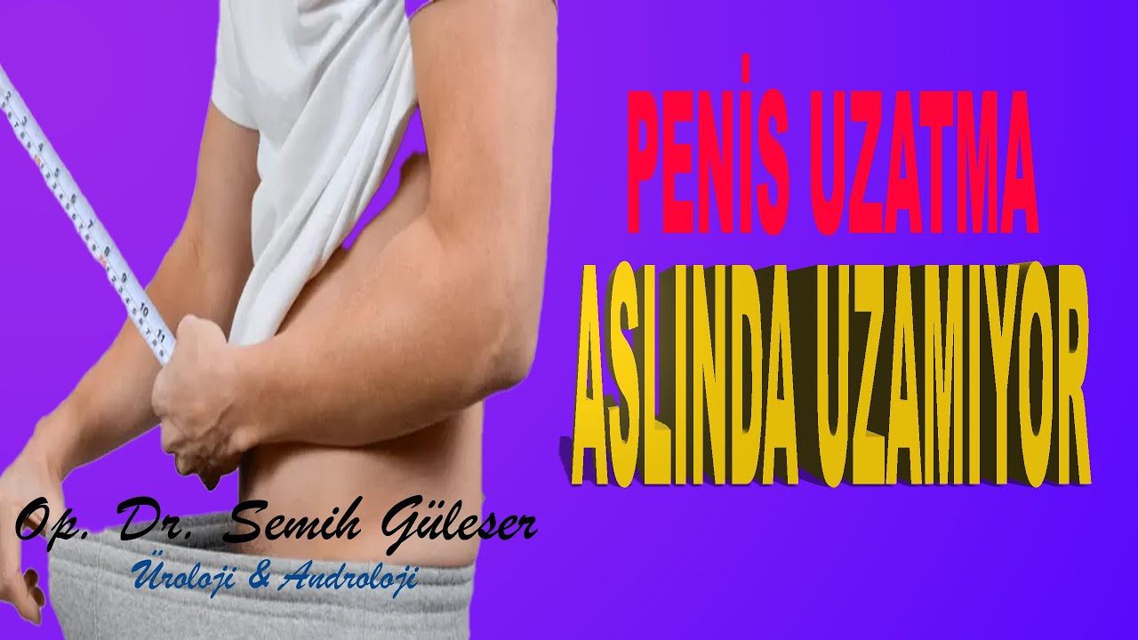 PENİS UZATMA AMELİYATI GERÇEKLERİ.. GERÇEKTEN UZAR MI? ELİMİZDEKİNDEN OLMAYALIM?