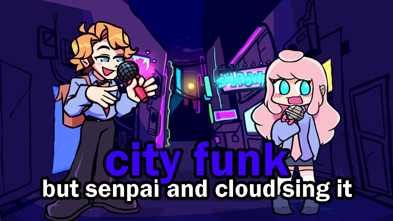 FNF city funk but senpai and cloud sing it
