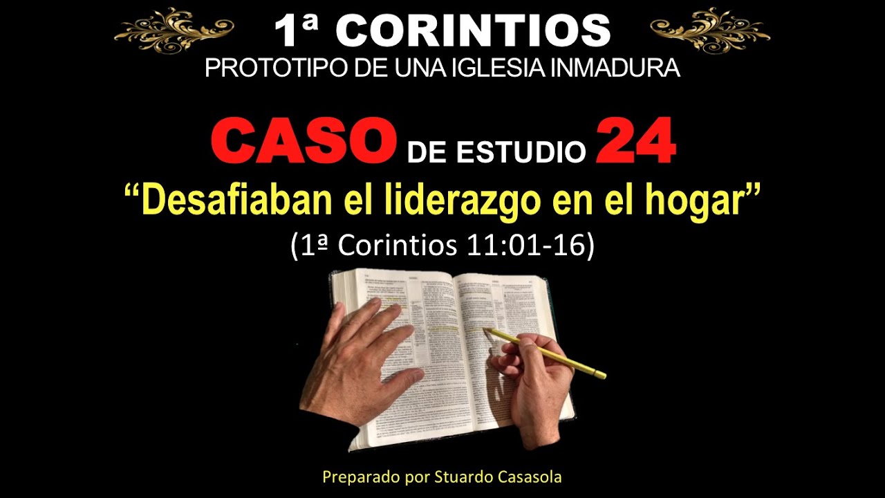 1 Corintios 11:1-16 Una iglesia inmadura desafía el liderazgo en el hogar
