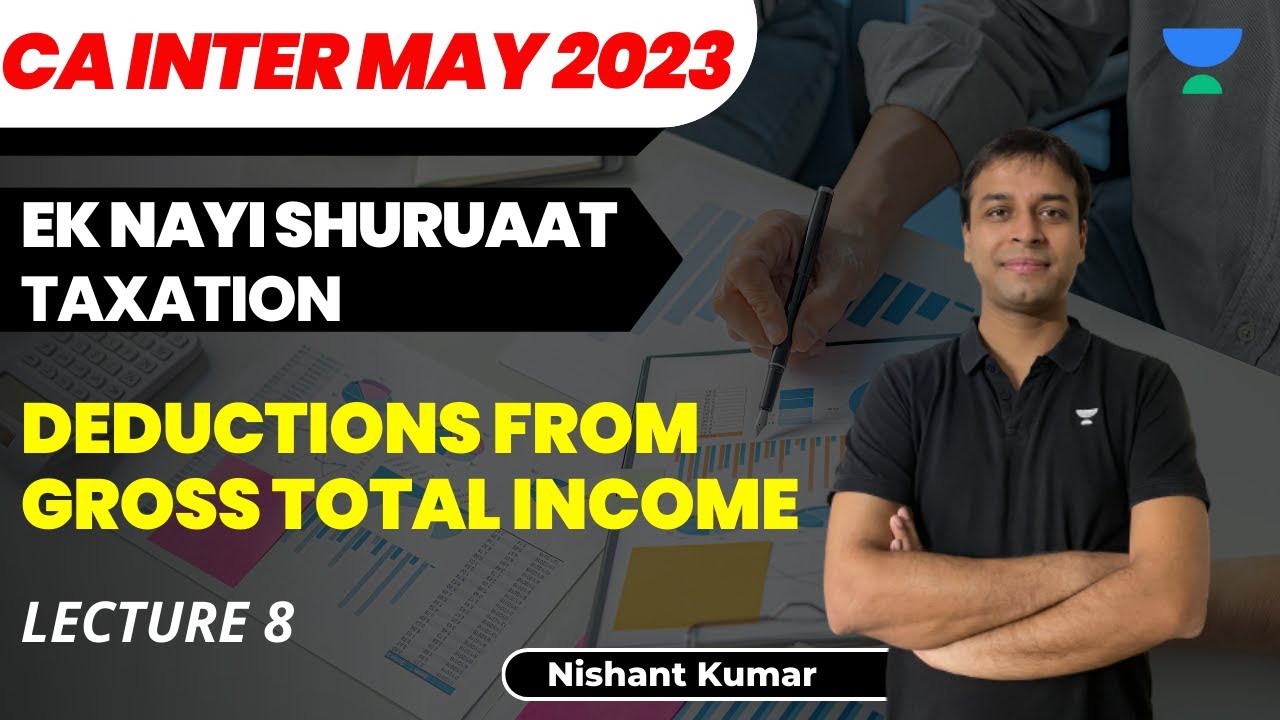 L8 - Deductions from Gross Total Income - Ek Nayi Shuruaat - CA Intermediate Taxation - May 23