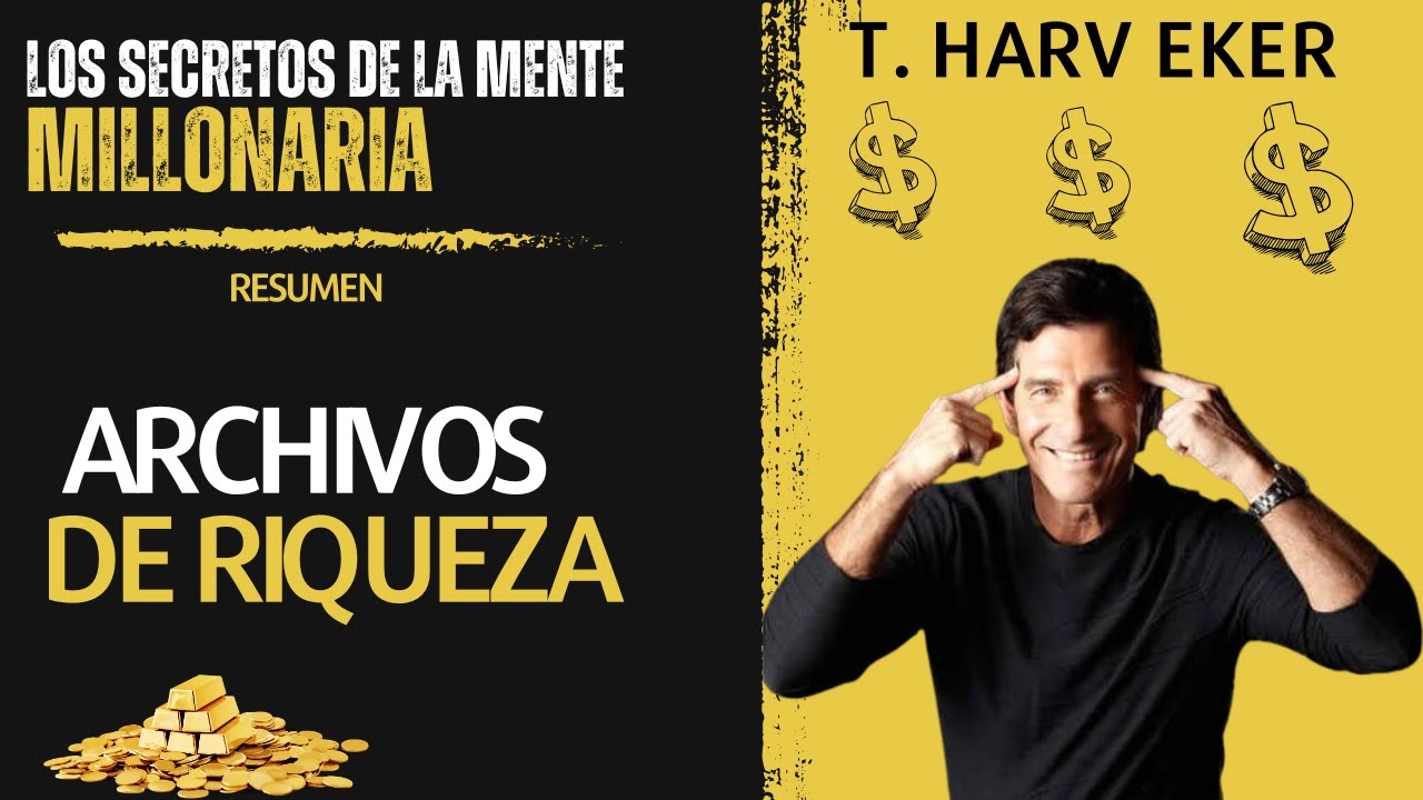 Resumen 🤯 LOS SECRETOS DE LA MENTE MILLONARIA 💸 T.  Harv Eker - 17 Estrategias Para Crear  Riqueza