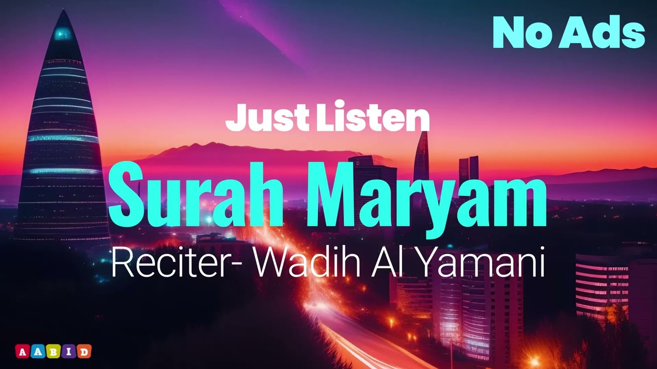 Surah Maryam | No Ads | AABID | Quran in the voice of Wadih Al Yamani