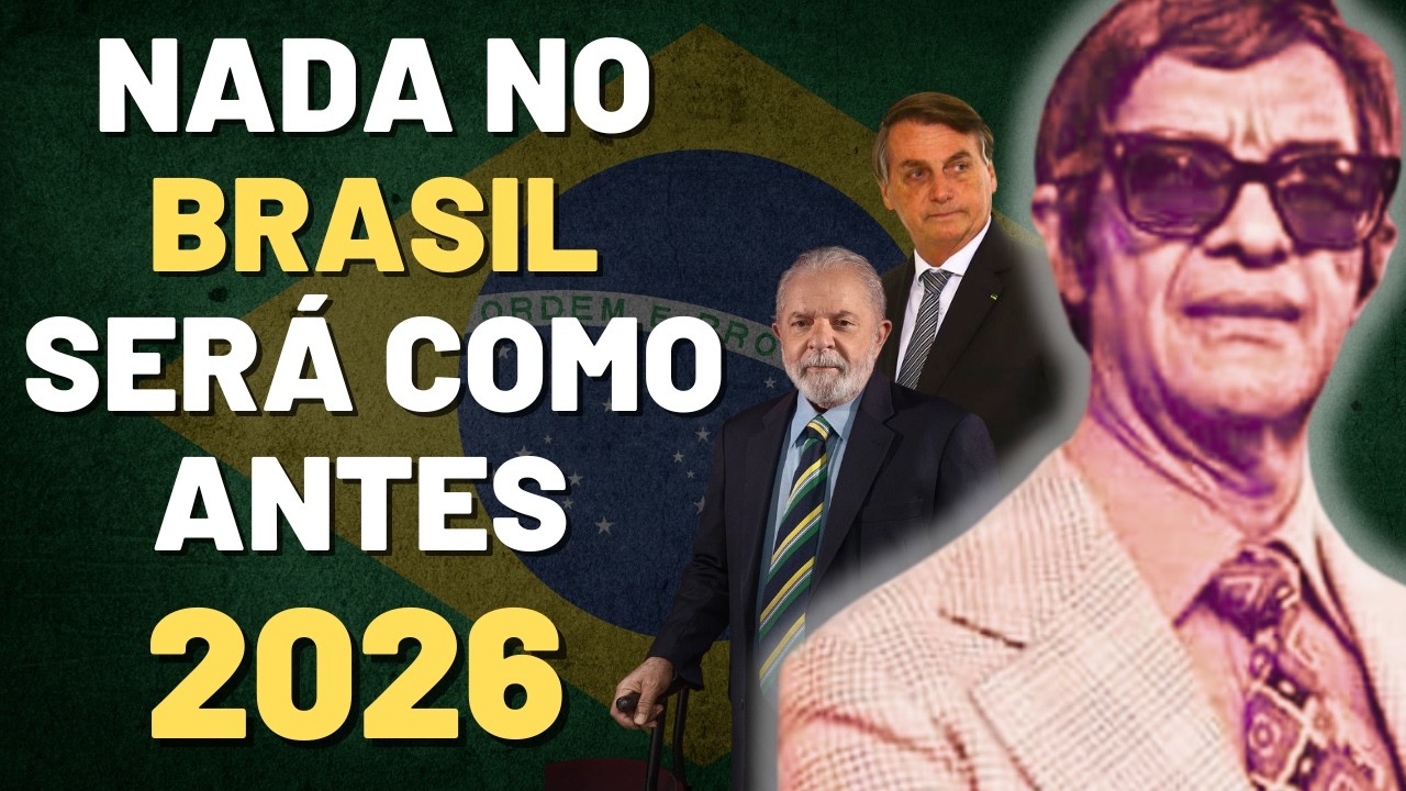 2026 PREPARE SE, O BRASIL NUNCA MAIS SERÁ COMO ANTES