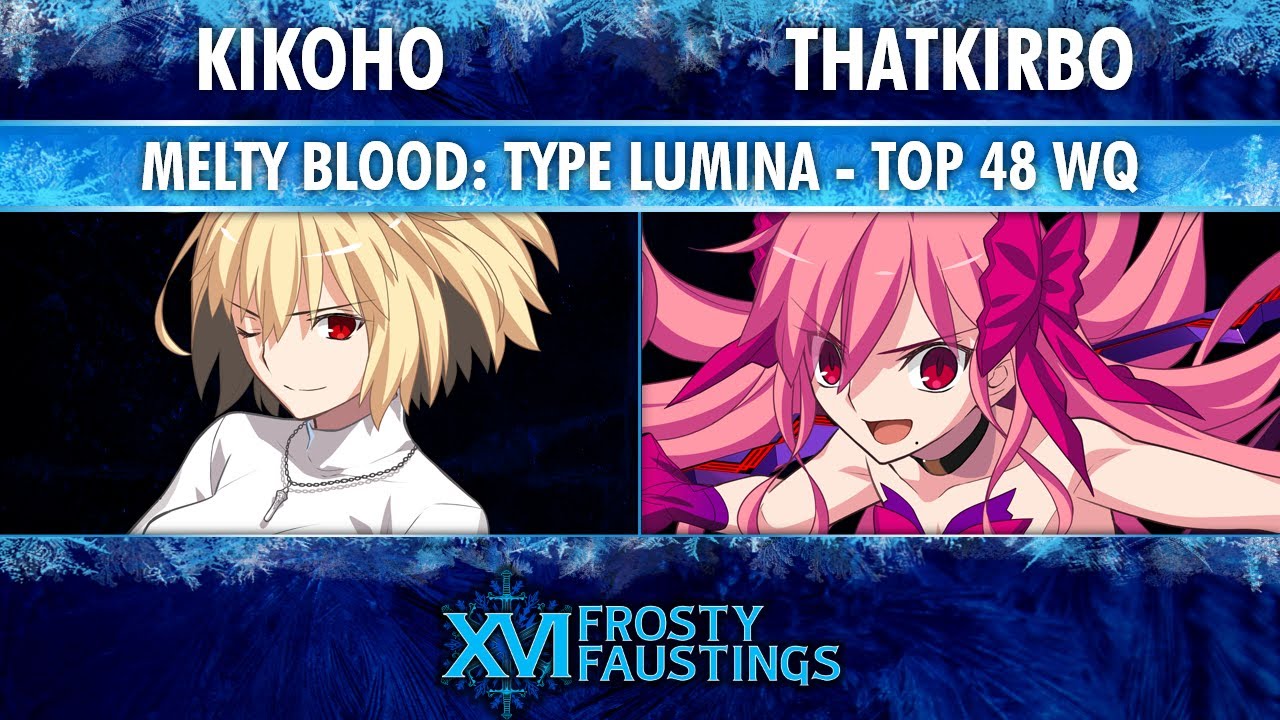 Frosty Faustings XVI Top 48 WQ - Kikoho (Red Arc) vs THATKIRBO (DA Noel) - MELTY BLOOD: TYPE LUMINA
