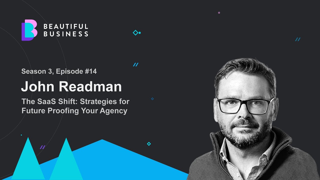 The SaaS Shift: Strategies for Future Proofing Your Agency with John Readman