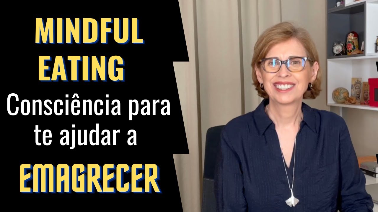 Mindful Eating - O que é e como essa Técnica pode te ajudar a Emagrecer