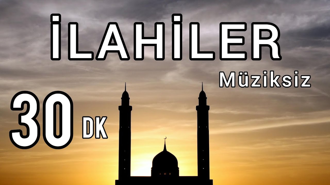 MÜZİKSİZ İLAHİ / 30 dk İlahiler (YENİ) 