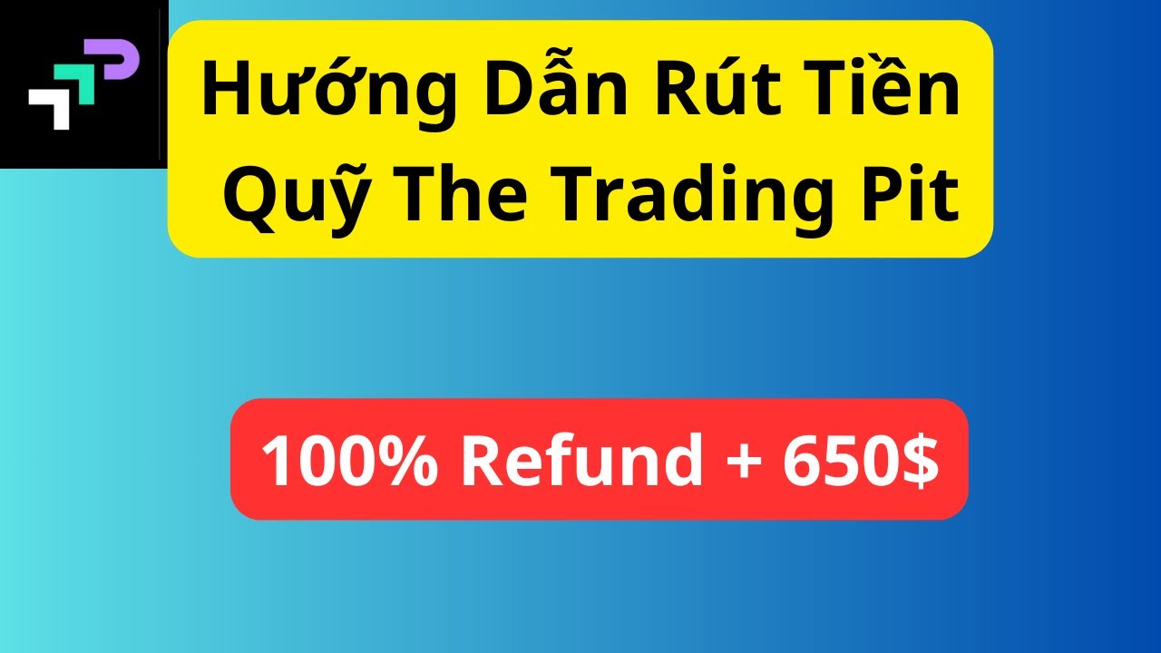Hướng dẫn R&uacute;t tiền quỹ The Trading Pit 2026