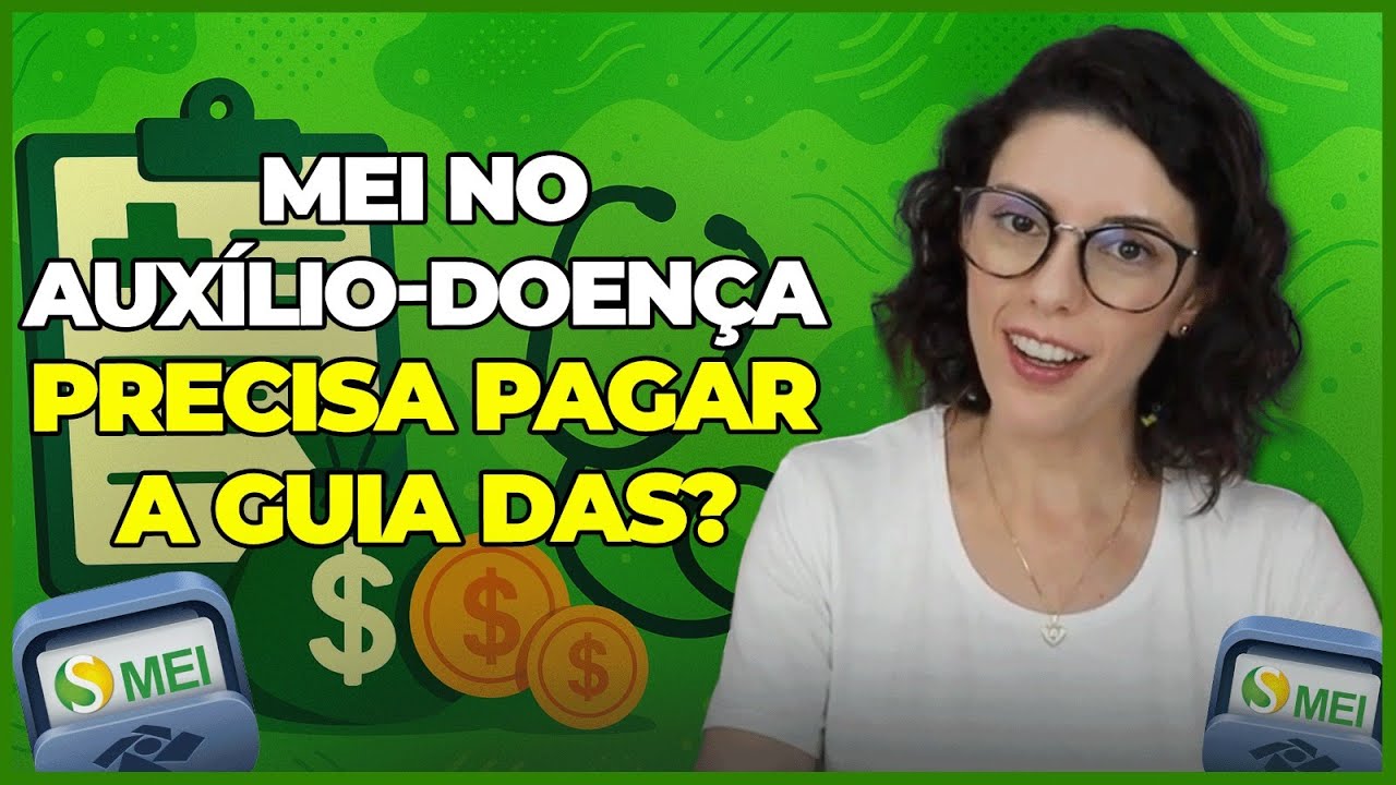 MEI NO AUXÍLIO-DOENÇA PRECISA PAGAR A GUIA DAS?