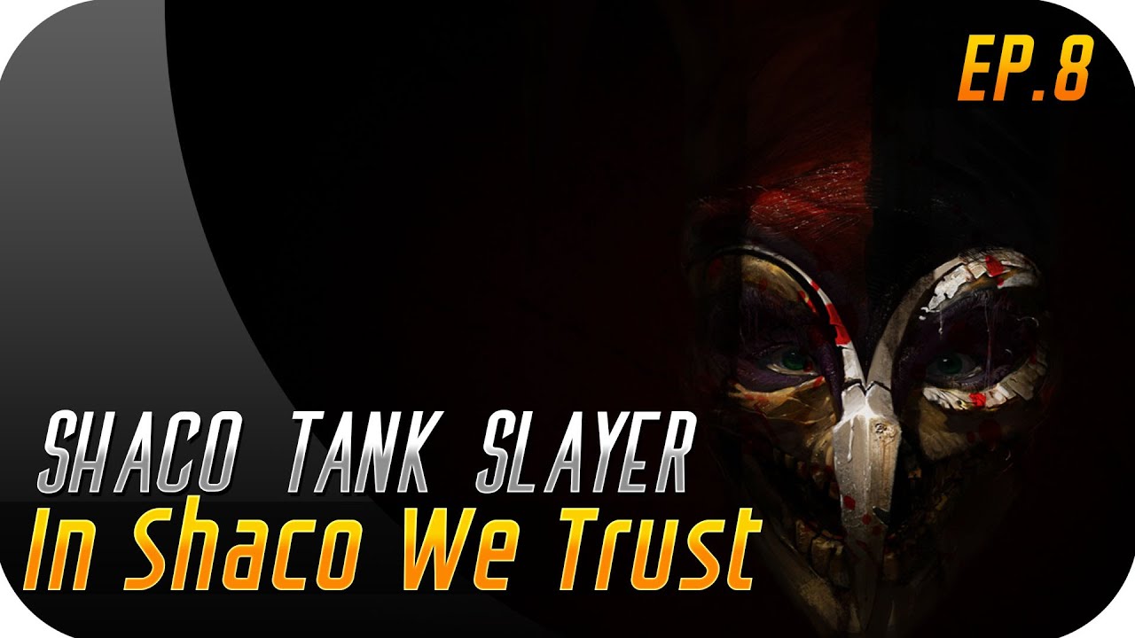 IN SHACO WE TRUST | EP 8 | Tank Slayer Build !!
