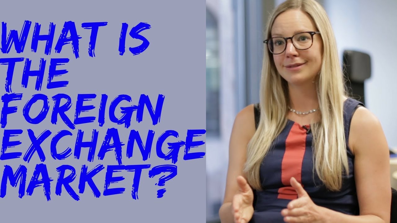 What is the foreign exchange market?