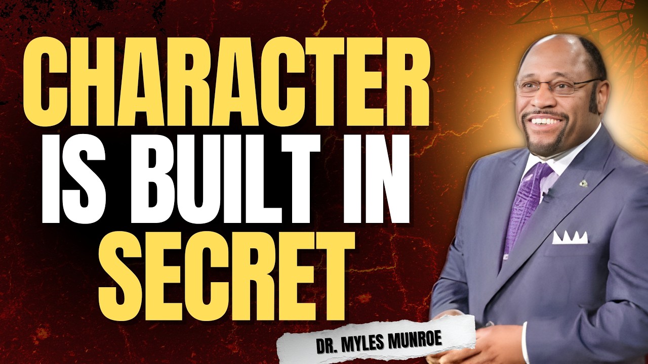 STOP PERFORMING FOR PEOPLE — BUILD UNBREAKABLE CHARACTER | Dr Myles Munroe