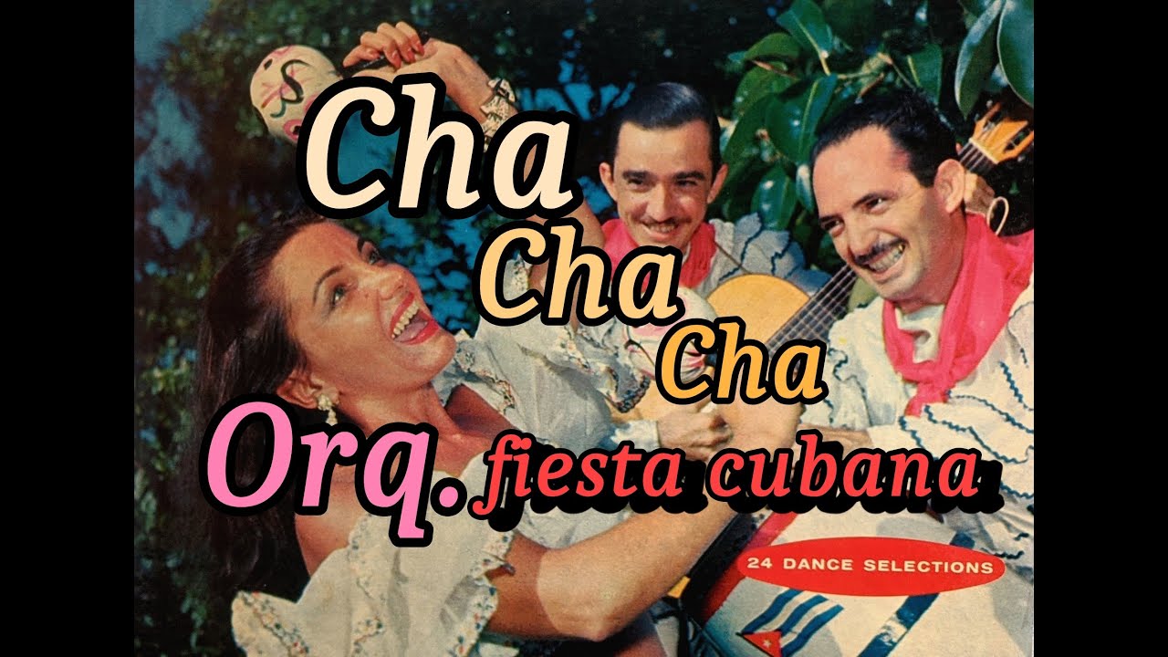 A Bailar el CHA CHA CHA con la –Orquesta Fiesta Cubana de Cheo Belén Puig, Cuba.