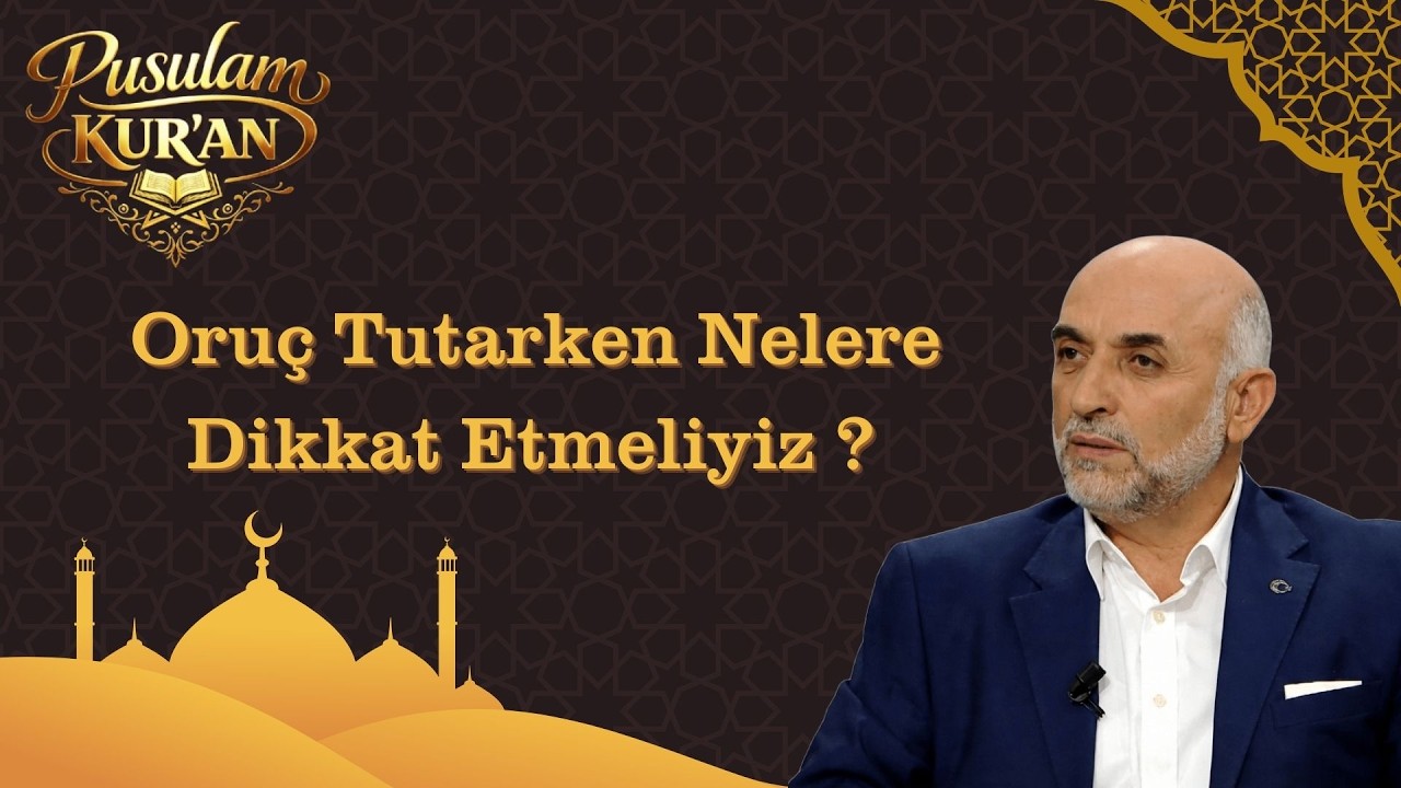 Ramazan'da Oruç Tutarken Nelere Dikkat Etmeliyiz ? -  Dr. Bilal Doğan İle Dini Sohbetler