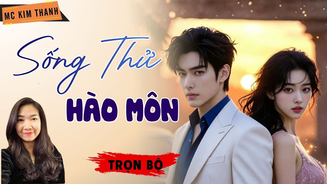 Truyện Ngôn Tình Official: Sống Thử Hào Môn | MC Kim Thanh Diễn Đọc Hay Lắm