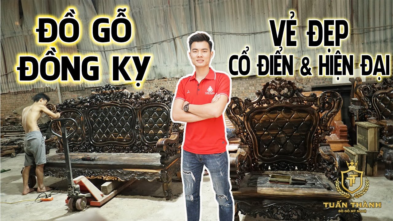 Tham Quan Trực Tiếp Xưởng Đồ Gỗ Mỹ Nghệ Lớn Nhất Đồng Kỵ - Đồ Gỗ Tuấn Thành